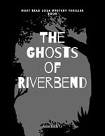 The Ghosts of Riverbend: Uncovering Dark Secrets
