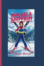 Mikaela Shiffrin: Queen of the Slopes