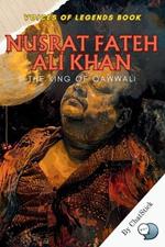 Nusrat Fateh Ali Khan: The King of Qawwali: The Spiritual Symphony of a Qawwali Maestro: Exploring the Life and Legacy of Nusrat Fateh Ali Khan