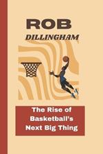 Rob Dillingham: The Rise of Basketball's Next Big Thing