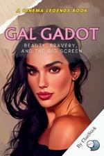 Gal Gadot: Beauty, Bravery, and the Big Screen: An Inspiring Journey from Israel to Hollywood's Iconic Wonder Woman
