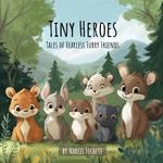 Tiny Heroes: Tales of Fearless Furry Friends
