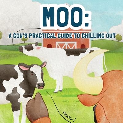 Moo: A Practical Guide for Chilling Out - Jesse Coomer - cover