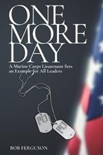 One More Day: A Marine Corps Lieutenant Sets The Example For All Leaders