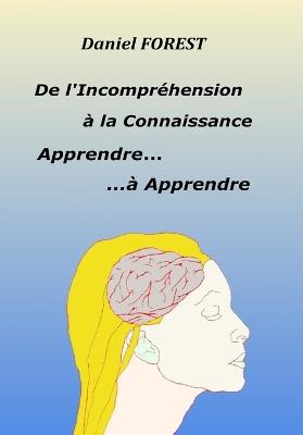 Apprendre... à Apprendre: De l'incompréhension à la connaissance - Daniel Forest - cover