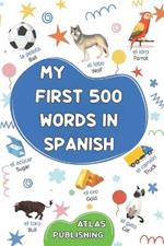 My first 500 words in Spanish: A bilingual English-Spanish visual dictionary - My first bilingual picture book on everyday themes to learn Spanish for children, teenagers and adult beginners - The most common illustrated words