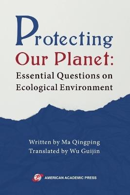 Protecting Our Planet: Essential Questions on Ecological Environment - Ma Qingping - cover