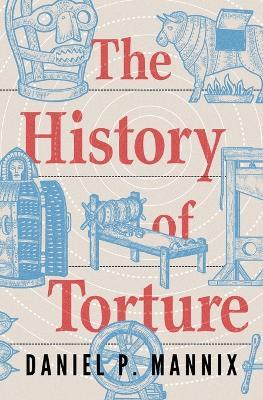 The History of Torture - Daniel P Mannix - cover