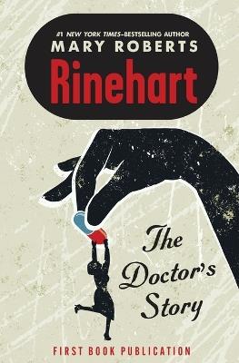 The Doctor's Story - Mary Roberts Rinehart,Rick Rinehart - cover