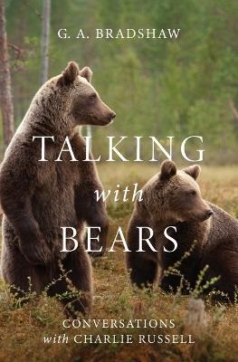 Talking with Bears - G. A. Bradshaw - cover