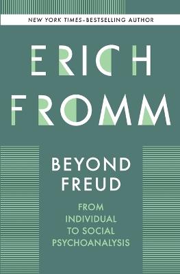 Beyond Freud: From Individual to Social Psychoanalysis - Erich Fromm - cover