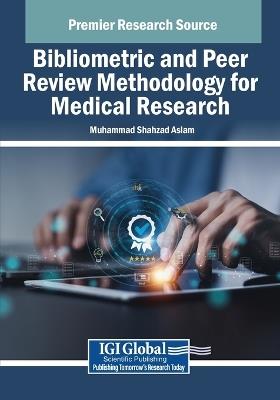 Bibliometric and Peer Review Methodology for Medical Research - Muhammad Shahzad Aslam - cover