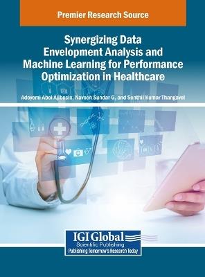 Synergizing Data Envelopment Analysis and Machine Learning for Performance Optimization in Healthcare - cover
