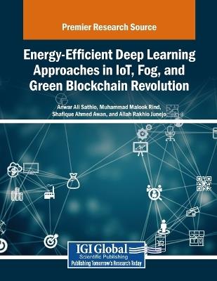 Energy-Efficient Deep Learning Approaches in IoT, Fog, and Green Blockchain Revolution - cover