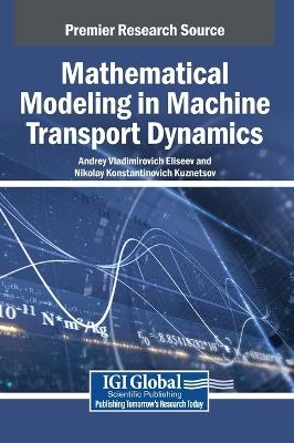 Mathematical Modeling in Machine Transport Dynamics - Andrey Vladimirovich Eliseev,Nikolay Konstantinovich Kuznetsov - cover