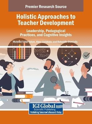 Holistic Approaches to Teacher Development: Leadership, Pedagogical Practices, and Cognitive Insights - cover