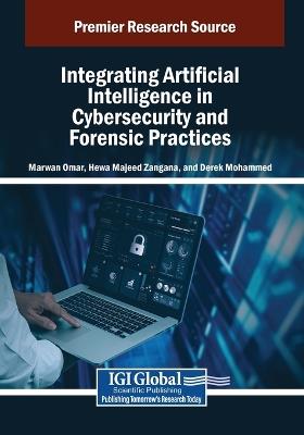 Integrating Artificial Intelligence in Cybersecurity and Forensic Practices - cover