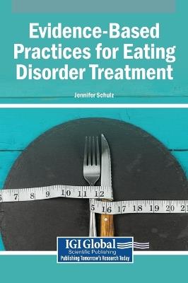 Evidence-Based Practices for Eating Disorder Treatment - Jennifer Schulz - cover