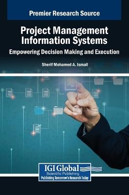 Project Management Information Systems: Empowering Decision Making and Execution - cover