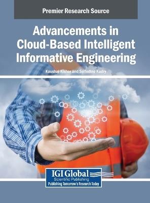 Advancements in Cloud-Based Intelligent Informative Engineering - cover