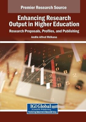 Enhancing Research Output in Higher Education: Research Proposals, Profiles, and Publishing - cover