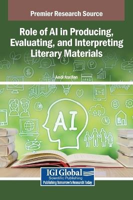 Role of AI in Producing, Evaluating, and Interpreting Literary Materials - cover