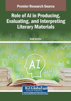 Role of AI in Producing, Evaluating, and Interpreting Literary Materials - cover