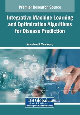 Integrative Machine Learning and Optimization Algorithms for Disease Prediction - cover