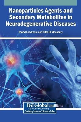 Nanoparticles Agents and Secondary Metabolites in Neurodegenerative Diseases - cover