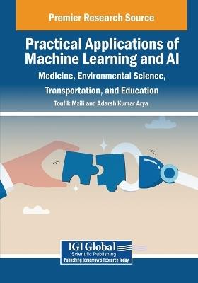 Practical Applications of Machine Learning and AI: Medicine, Environmental Science, Transportation, and Education - cover
