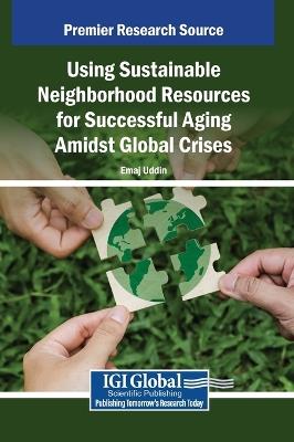 Using Sustainable Neighborhood Resources for Successful Aging Amidst Global Crises - cover