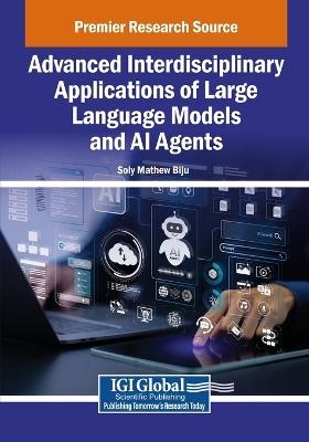 Advanced Interdisciplinary Applications of Large Language Models and AI Agents - cover