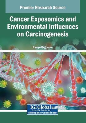 Cancer Exposomics and Environmental Influences on Carcinogenesis - cover