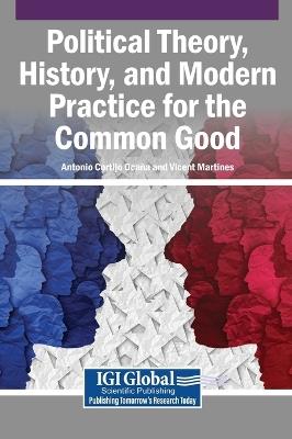 Political Theory, History, and Modern Practice for the Common Good - cover