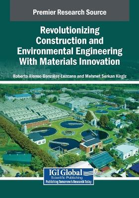 Revolutionizing Construction and Environmental Engineering With Materials Innovation - cover