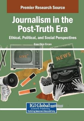 Journalism in the Post-Truth Era: Ethical, Political, and Social Perspectives - cover