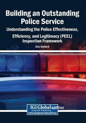 Building an Outstanding Police Service: Understanding the Police Effectiveness, Efficiency, and Legitimacy (PEEL) Inspection Framework - cover