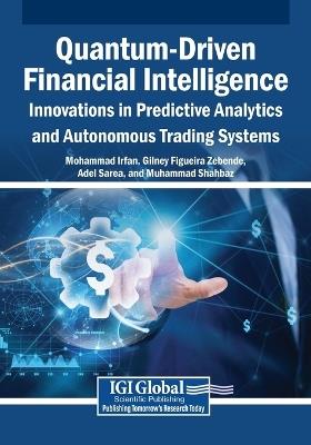 Quantum-Driven Financial Intelligence: Innovations in Predictive Analytics and Autonomous Trading Systems - cover