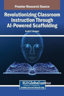 Revolutionizing Classroom Instruction Through AI-Powered Scaffolding - cover