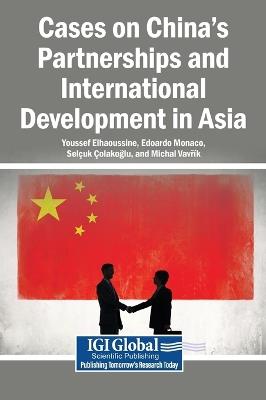 Cases on China's Partnerships and International Development in Asia - cover