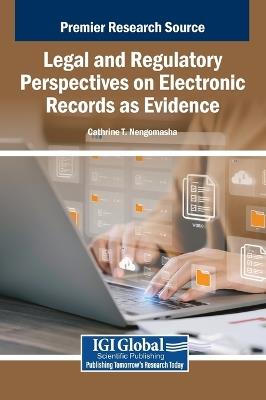 Legal and Regulatory Perspectives on Electronic Records as Evidence - cover