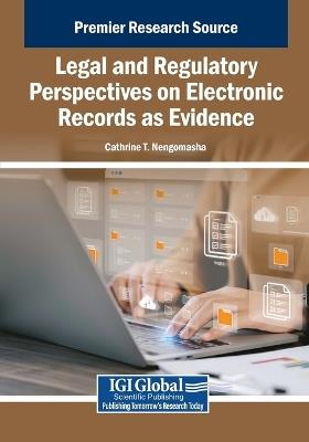 Legal and Regulatory Perspectives on Electronic Records as Evidence - cover