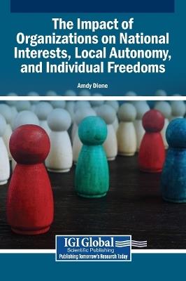 The Impact of Organizations on National Interests, Local Autonomy, and Individual Freedoms - Amdy Diene - cover