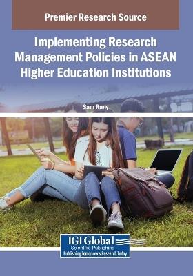 Implementing Research Management Policies in ASEAN Higher Education Institutions - cover