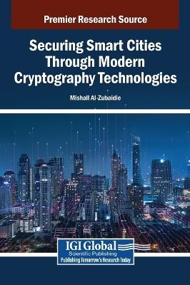 Securing Smart Cities Through Modern Cryptography Technologies - cover