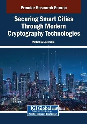 Securing Smart Cities Through Modern Cryptography Technologies - cover