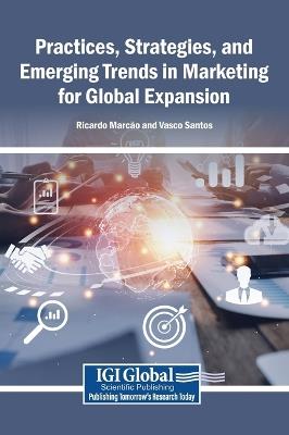 Practices, Strategies, and Emerging Trends in Marketing for Global Expansion - cover