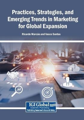 Practices, Strategies, and Emerging Trends in Marketing for Global Expansion - cover