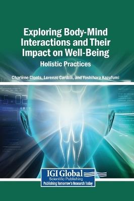 Exploring Body-Mind Interactions and Their Impact on Well-Being: Holistic Practices - cover