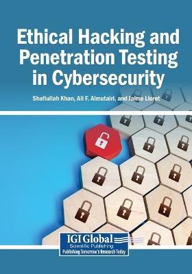 Ethical Hacking and Penetration Testing in Cybersecurity - cover